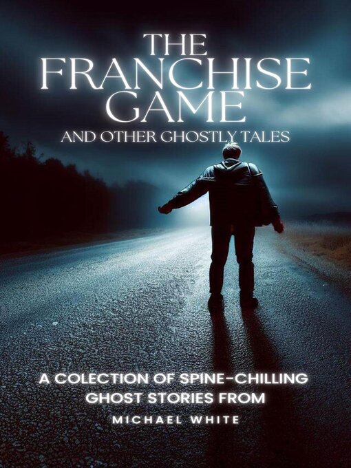 Title details for The Franchise Game and Other Ghostly Tales by Michael White - Available